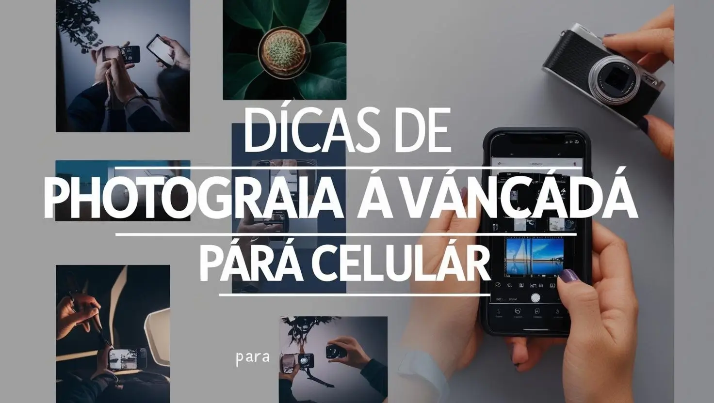 Leia mais sobre o artigo Dicas avançadas de fotografia mobile que você precisa conhecer