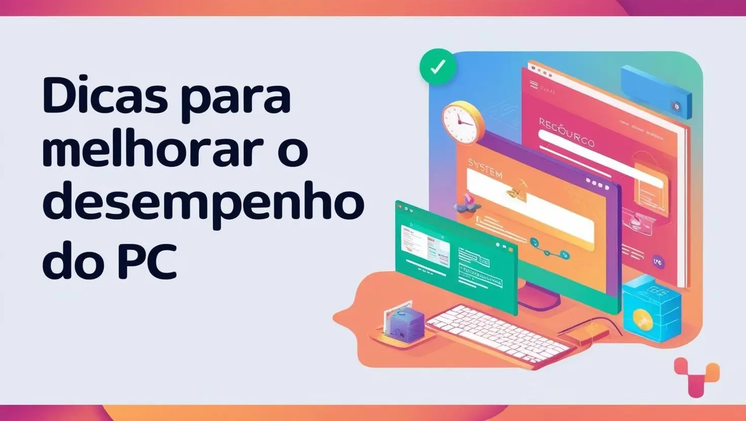 Leia mais sobre o artigo Dicas para melhorar desempenho PC e aumentar sua produtividade