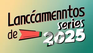 Leia mais sobre o artigo Lançamentos de séries 2025: O que esperar deste ano emocionante?