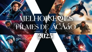 Leia mais sobre o artigo Melhores filmes de ação 2025 que você não pode perder