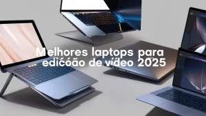 Leia mais sobre o artigo Melhores laptops para edição de vídeo 2025: descubra os tops!