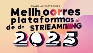 Leia mais sobre o artigo Melhores plataformas de streaming 2025: Descubra as Novidades!