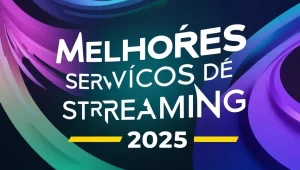 Leia mais sobre o artigo Melhores serviços de streaming 2025: descubra os imperdíveis!